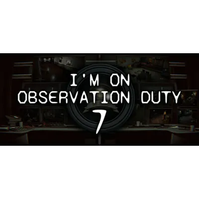 I'm on Observation Duty 7 АВТОДОСТАВКА STEAM GLOBAL МГНОВЕННО ЛИЦЕНЗИЯ - irongamers.ru