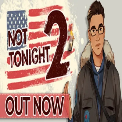 Not Tonight 2 (Steam key / РФ+Весь Мир) - irongamers.ru