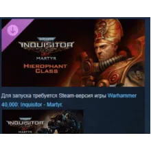 Warhammer 40,000: Inquisitor - Martyr Hierophant Class АВТОДОСТАВКА STEAM РОССИЯ