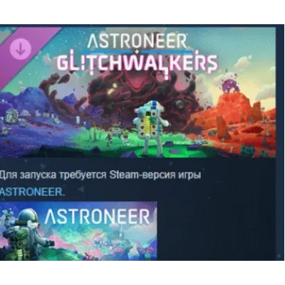 Astroneer: Glitchwalkers DLC STEAM РОССИЯ - irongamers.ru
