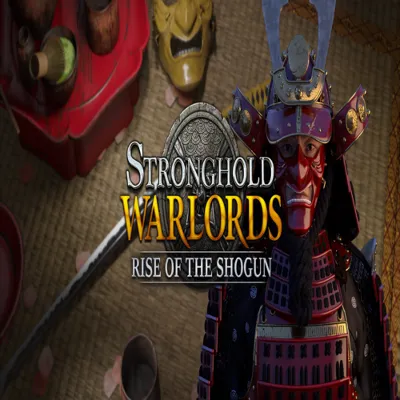Stronghold: Warlords - Rise of the Shogun Campaign - irongamers.ru
