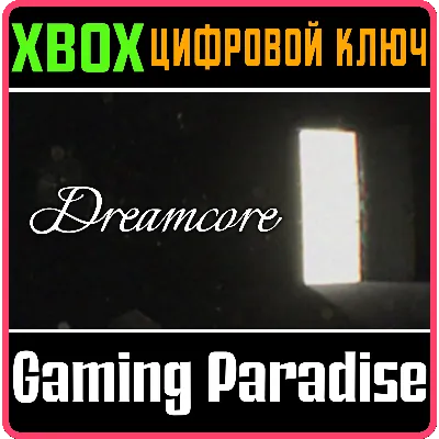 DREAMCORE XBOX X|S КЛЮЧ - irongamers.ru