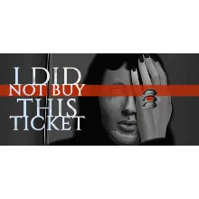 I Did Not Buy This Ticket АВТОДОСТАВКА STEAM РОССИЯ