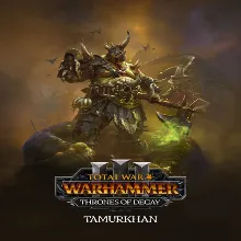 Total War: WARHAMMER III - Tamurkhan – Thrones of De