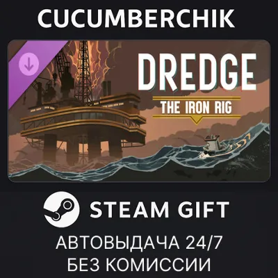 DREDGE - The Iron Rig STEAM GIFT AUTO RU+МИР - irongamers.ru