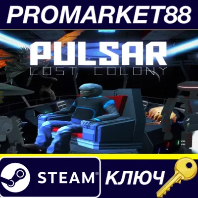 ⭐ PULSAR: Lost Colony Steam КЛЮЧ GLOBAL - irongamers.ru