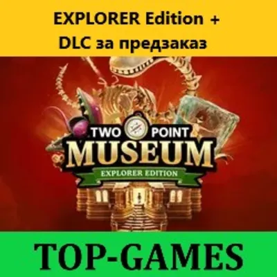 Two Point Museum Explorer Edition + NEW DLC | АВТО 24/7 - irongamers.ru