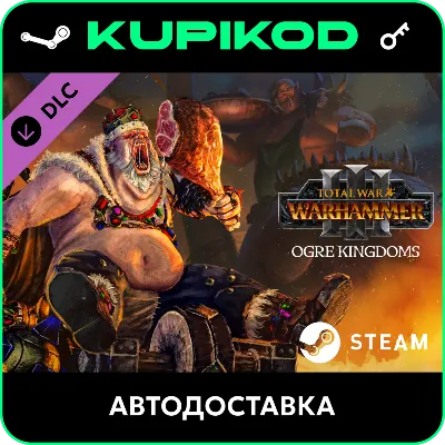 Total War: WARHAMMER III - Ogre Kingdoms ключ - irongamers.ru