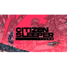 💙 Citizen Sleeper 💙 Steam Global Key 💙