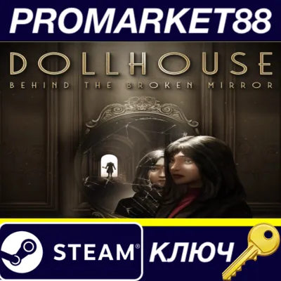 ⭐Dollhouse: Behind the Broken Mirror Steam КЛЮЧ GLOBA - irongamers.ru