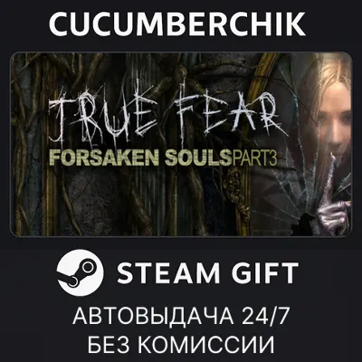 True Fear: Forsaken Souls Part 3 STEAM GIFT AUTO RU+МИР - irongamers.ru
