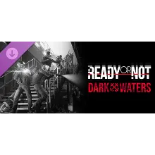 Ready or Not - Dark Waters (STEAM КЛЮЧ) РОССИЯ+КЗ+СНГ