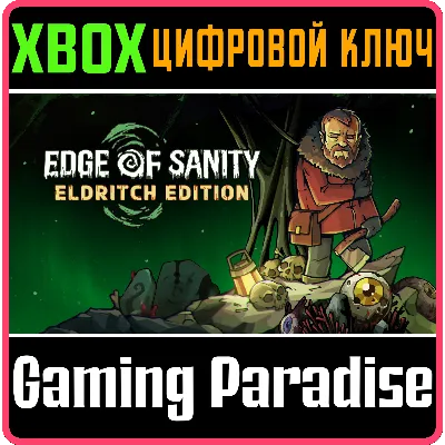 EDGE OF SANITY - ELDRITCH EDITION XBOX КЛЮЧ/КОД - irongamers.ru