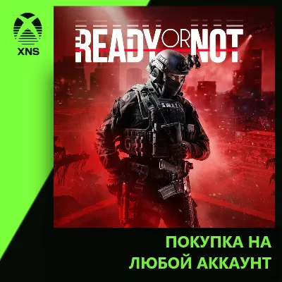 Ready or Not Xbox+PC | Любой аккаунт | Выбор издания - irongamers.ru