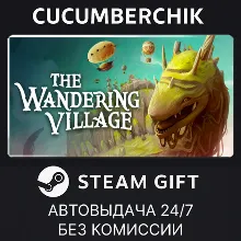 The Wandering Village STEAM GIFT AUTO RU+МИР