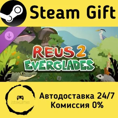 Reus 2 - Everglades Steam Gift Россия мгновенно - irongamers.ru