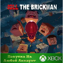 Kill The Brickman XBOX На Любой аккаунт