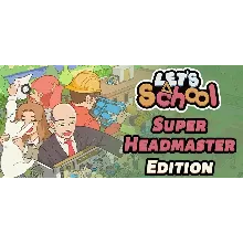 Let's School - Super Headmaster Edition /РФ+Весь Мир
