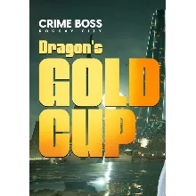 (DLC) Crime Boss: Rockay City - Dragon's Gold Cup КЛЮЧ�