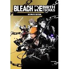 BLEACH Rebirth of Souls - Ultimate Edition КЛЮЧ STEAM