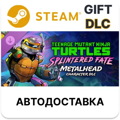 TMNT: Splintered Fate - Metalhead STEAM DLC RU KZ UA BY TR AR СНГ Автодоставка - irongamers.ru