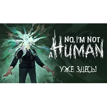 NO, I'M NOT A HUMAN (Steam Offline) БЕЗ GUARD + Подарок