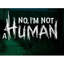 No I'm not a Human (Steam/ключ/ Весь Мир)