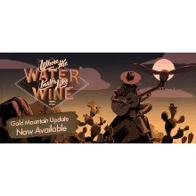 Where the Water Tastes Like Wine (STEAM КЛЮЧ) РФ + МИР