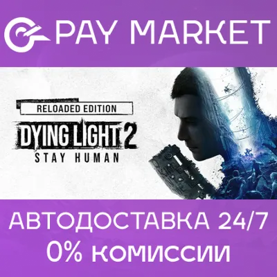 Dying Light 2 Stay Human: Reloaded Edition |Steam ROW - irongamers.ru