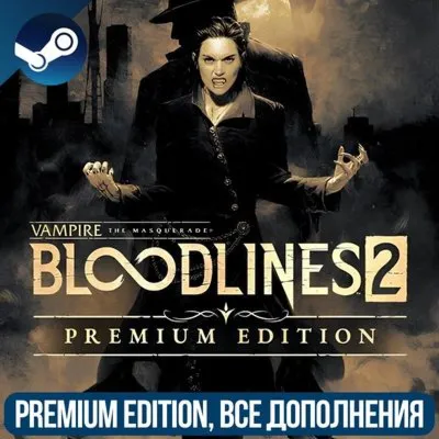 VAMPIRE: THE MASQUERADE® - BLOODLINES™ 2 - PREMIUM| DLC - irongamers.ru