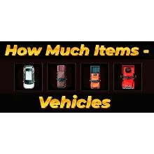 How Much Items - Vehicles (STEAM KEY/REGION FREE)