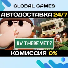 RV There Yet? STEAM GIFT АВТОДОСТАВКА