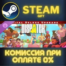 Dispatch - Digital Deluxe Upgrade СТИМ ПК ГИФТ ПОДАРОКА