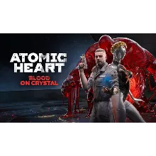 Atomic Heart - Blood On Crystal(DLC) XBOX ONE|SERIES XS КЛЮЧ