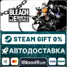 BLEACH Rebirth of Souls •РУ +МИР / STEAM АВТО, 0%