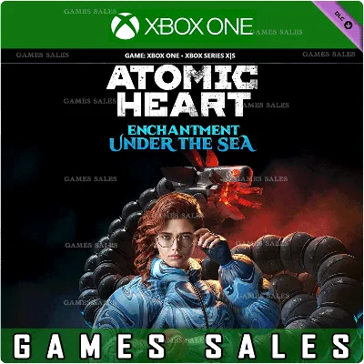 ATOMIC HEART - ENCHANTMENT UNDER THE SEA XBOX ONE|XS КЛЮЧ - irongamers.ru
