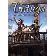 Tortuga - A Pirate's Tale (STEAM) РФ, СНГ и Турция