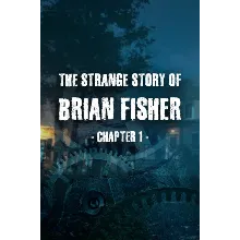 The Strange Story Of Brian Fisher: Chapter 1 Xbox