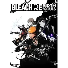 BLEACH Rebirth of Souls (STEAM) Регион: РФ и СНГ