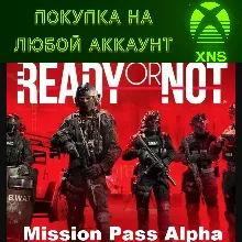 Ready or Not: Mission Pass Alpha PC + XBOX | Любой акк