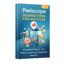 Маркетинг в Periscope для успеха – полное руководство по прямым видеотрансляциям и ув