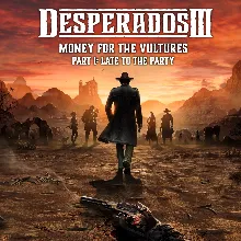 Desperados III: Money for the Vultures - Part 1: Late to the Party | PC | На любой ак