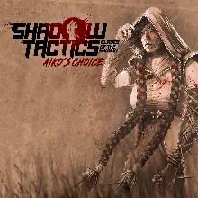 Shadow Tactics: Aiko's Choice | XBOX | На любой аккаунт