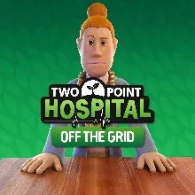 Two Point Hospital: Off the Grid | PC | На любой аккаунт