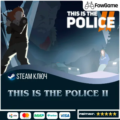 THIS IS THE POLICE 2 (РУ+СНГ) КЛЮЧ STEAM - irongamers.ru