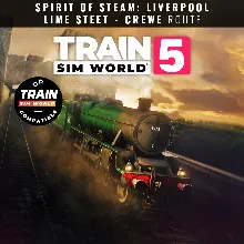 Train Sim World® 5: Spirit of Steam: Liverpool Lime Street - Crewe | XBOX+PC | На люб