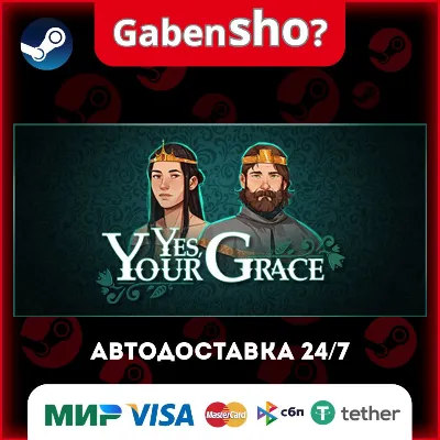 Yes, Your Grace Steam Gift - irongamers.ru