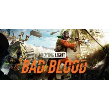 Dying Light: Bad Blood | УДАЛЕНА ИЗ STEAM | Steam - Ключ
