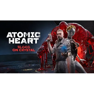 🎮 Atomic Heart: Blood On Crystal — DLC | P2 / P3 account - irongamers.ru