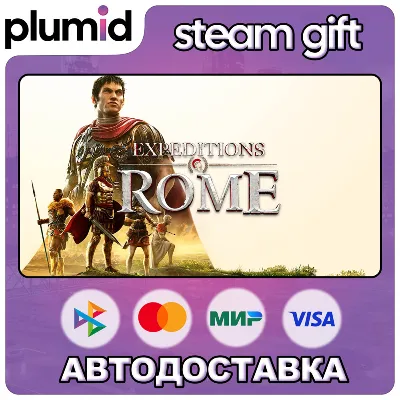 Expeditions: Rome Steam Gift / Россия + МИР / АВТО - irongamers.ru